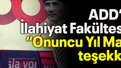 ADD’den İlahiyat Fakültesi’ne “Onuncu Yıl Marşı” teşekkürü